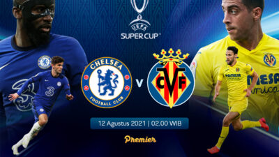 Jangan Ketinggalan, Jadwal dan Live Streaming Piala Super Eropa : Chelsea vs Villarreal di Vidio